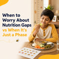 When to Worry About Nutrition Gaps vs When It's Just a Phase